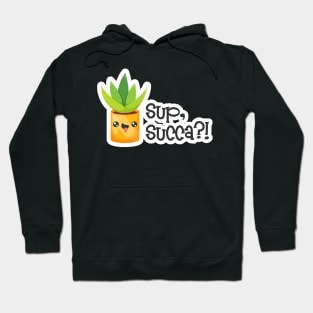 'Sup, succa!? Hoodie